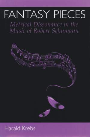 Fantasy Pieces: Metrical Dissonance in the Music of Robert Schumann Product Image