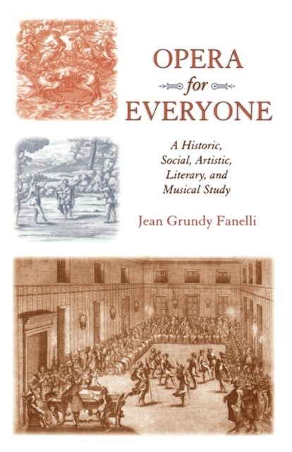 Opera for Everyone: A Historic, Social, Artistic, Literary, and Musical Study
