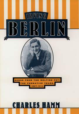 Irving Berlin: Songs from the Melting Pot - The Formative Years, 1907-1914