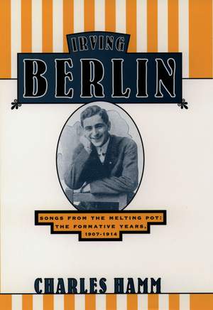 Irving Berlin: Songs from the Melting Pot - The Formative Years, 1907-1914