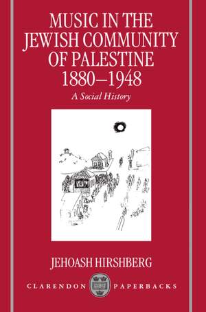 Music in the Jewish Community of Palestine 1880-1948: A Social History
