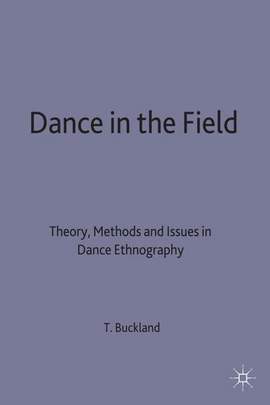 Dance in the Field: Theory, Methods and Issues in Dance Ethnography