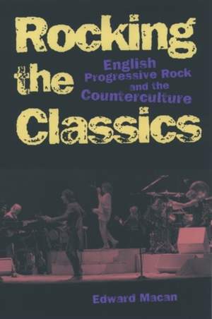 Rocking the Classics: English Progressive Rock and the Counterculture