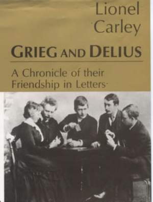 Grieg and Delius: A Chronicle of Their Friendship in Letters