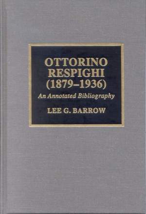 Ottorino Respighi (1879-1936): An Annotated Bibliography