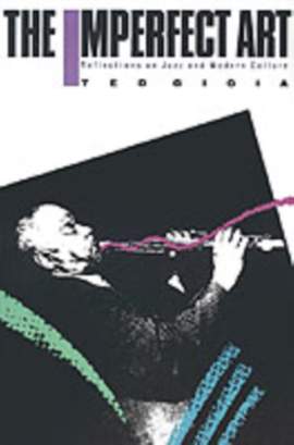 The Imperfect Art: Reflections on Jazz and Modern Culture