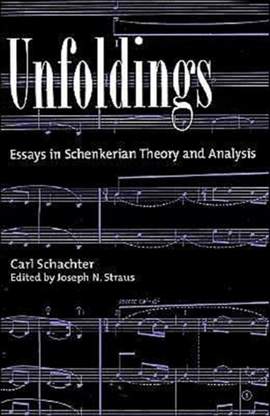 Unfoldings: Essays in Schenkerian Theory and Analysis