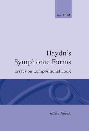 Haydn's Symphonic Forms: Essays in Compositional Logic