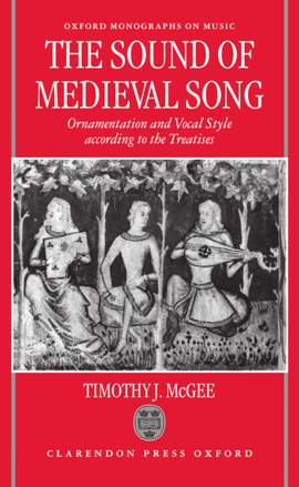 The Sound of Medieval Song: Ornamentation and Vocal Style According to the Treatises