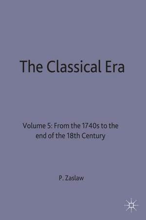 The Classical Era: Volume 5: From the 1740s to the end of the 18th Century