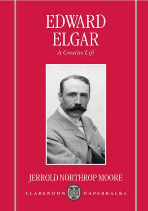 Edward Elgar: A Creative Life