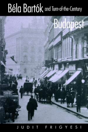 Bela Bartok and Turn-of-the-Century Budapest Product Image