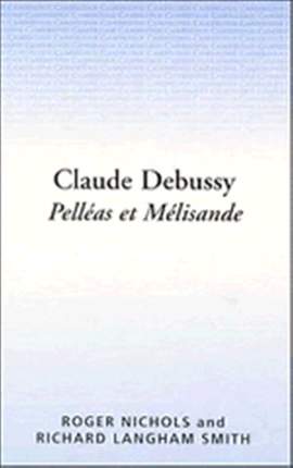Claude Debussy: Pelléas et Mélisande