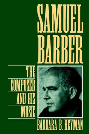 Samuel Barber: The Composer and His Music Product Image