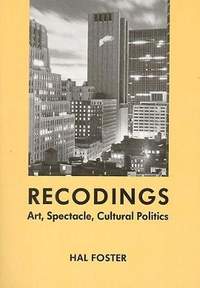 Recodings: Art, Spectacle, Cultural Politics