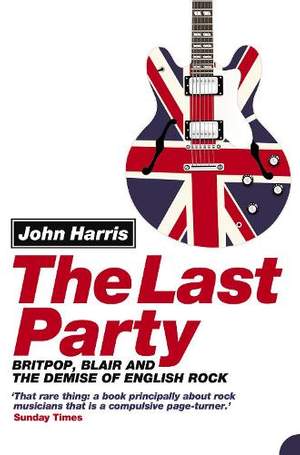 The Last Party: Britpop, Blair and the demise of English rock