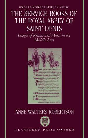 The Service-Books of the Royal Abbey of Saint-Denis: Images of Ritual and Music in the Middle Ages