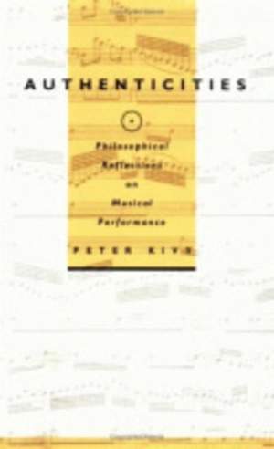 Authenticities: Philosophical Reflections on Musical Performance