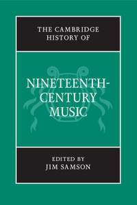 The Cambridge History of Nineteenth-Century Music