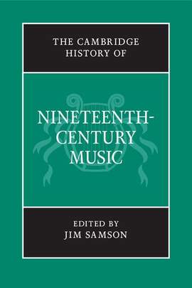 The Cambridge History of Nineteenth-Century Music
