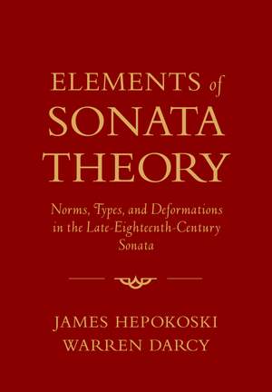 Elements of Sonata Theory: Norms, Types, and Deformations in the Late-Eighteenth-Century Sonata