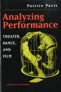 Analyzing Performance: Theater, Dance and Film