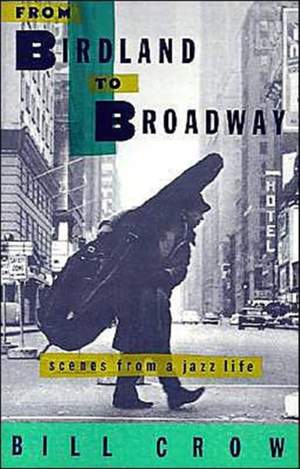 From Birdland to Broadway: Scenes from a Jazz Life