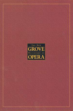 The New Grove Dictionary of Opera: 4 Volumes
