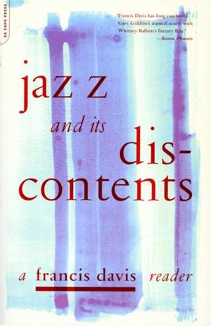 Jazz And Its Discontents: A Francis Davis Reader