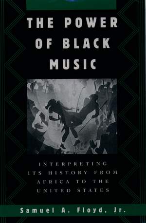 The Power of Black Music: Interpreting its History from Africa to the United States