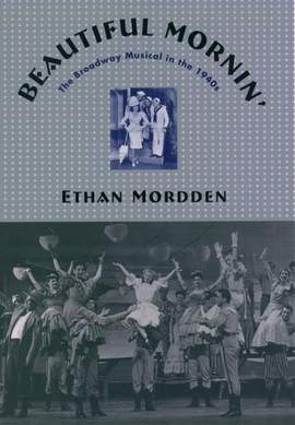 Beautiful Mornin': The Broadway Musical in the 1940s