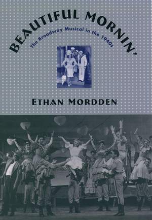 Beautiful Mornin': The Broadway Musical in the 1940s