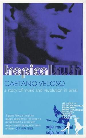 Tropical Truth: A Story of Music and Revolution in Brazil