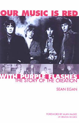 Our Music Is Red - With Purple Flashes: The Story of The Creation