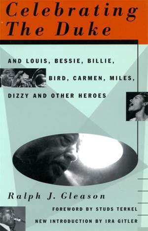 Celebrating The Duke: And Louis, Bessie, Billie, Bird, Carmen, Miles, Dizzy And Other Heroes