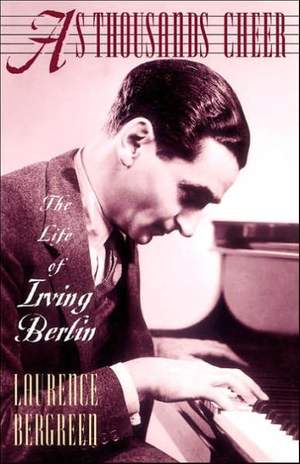 As Thousands Cheer: The Life Of Irving Berlin