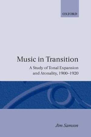 Music in Transition: A Study of Tonal Expansion and Atonality, 1900-1920