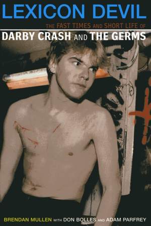 Lexicon Devil: The Short Life and Fast Times of Darby Crash and the Germs