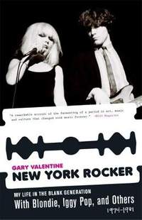 New York Rocker: My Life in the Blank Generation with Blondie, Iggy Pop, and Others, 1974-1981