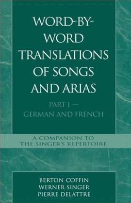 Word-By-Word Translations of Songs and Arias, Part I: German and French