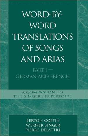 Word-By-Word Translations of Songs and Arias, Part I: German and French