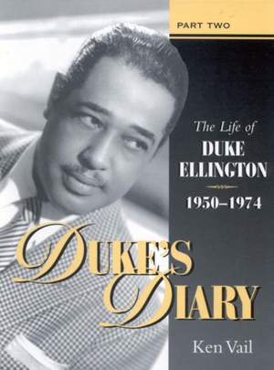 Duke's Diary: Part II: The Life of Duke Ellington, 1950-1974