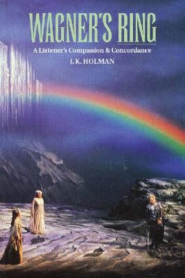 Wagner's Ring: A Listener's Companion and Concordance