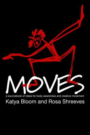 Moves: A Sourcebook of Ideas for Body Awareness and Creative Movement