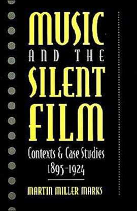 Music and the Silent Film: Contexts and Case Studies, 1895-1924