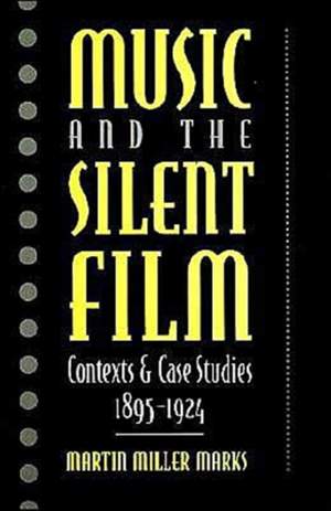Music and the Silent Film: Contexts and Case Studies, 1895-1924
