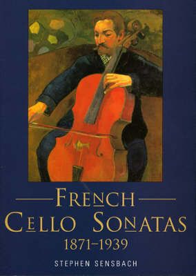 French Cello Sonatas: 1871-1939