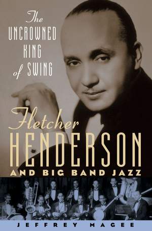 The Uncrowned King of Swing: Fletcher Henderson and Big Band Jazz Product Image