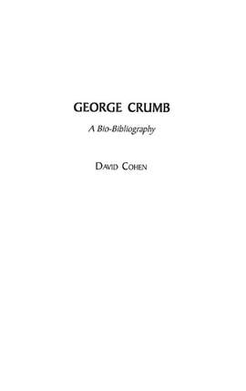 George Crumb: A Bio-Bibliography
