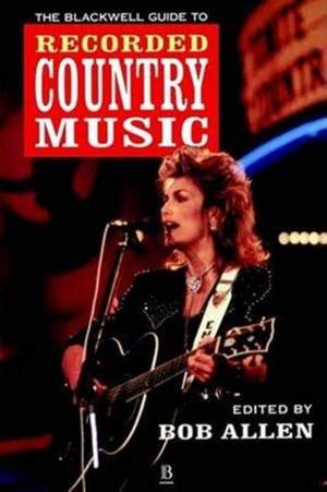 The Blackwell Guide to Recorded Country Music